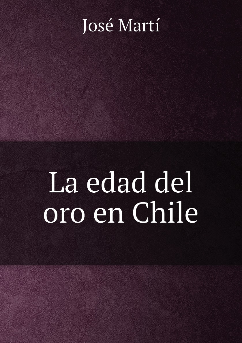 

La edad del oro en Chile