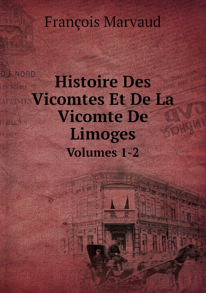

Histoire Des Vicomtes Et De La Vicomte De Limoges