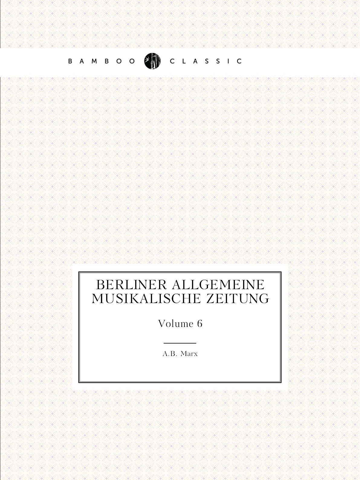 

Berliner Allgemeine Musikalische Zeitung
