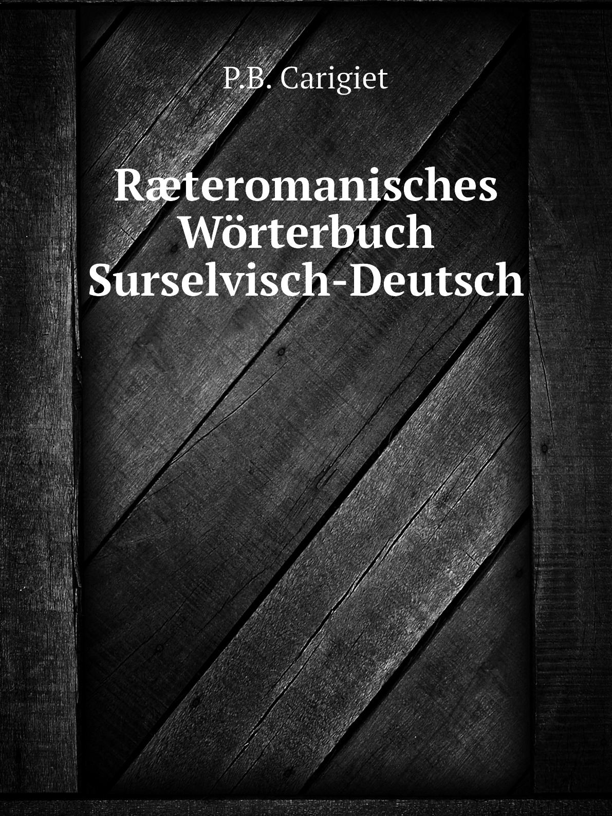 

Rteromanisches Worterbuch, Surselvisch-Deutsch