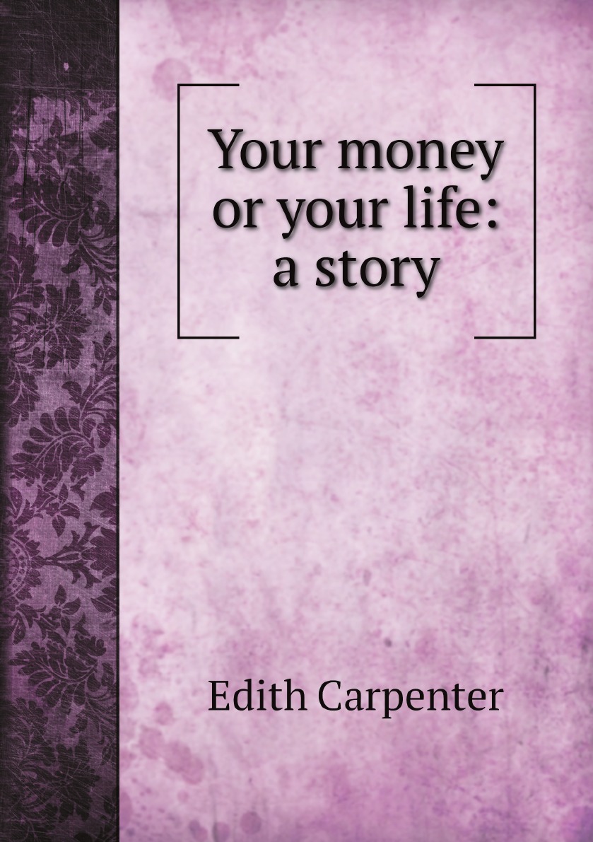 

Your money or your life: a story