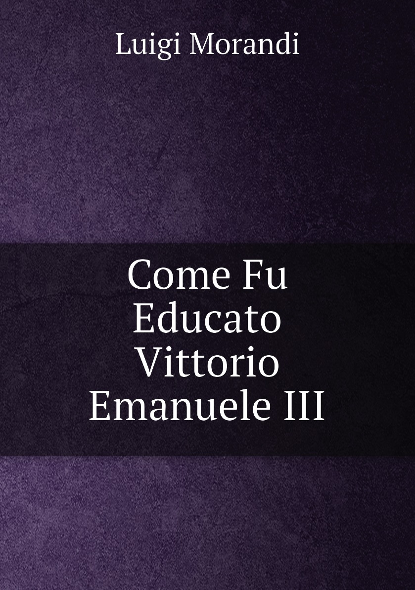 

Come Fu Educato Vittorio Emanuele III