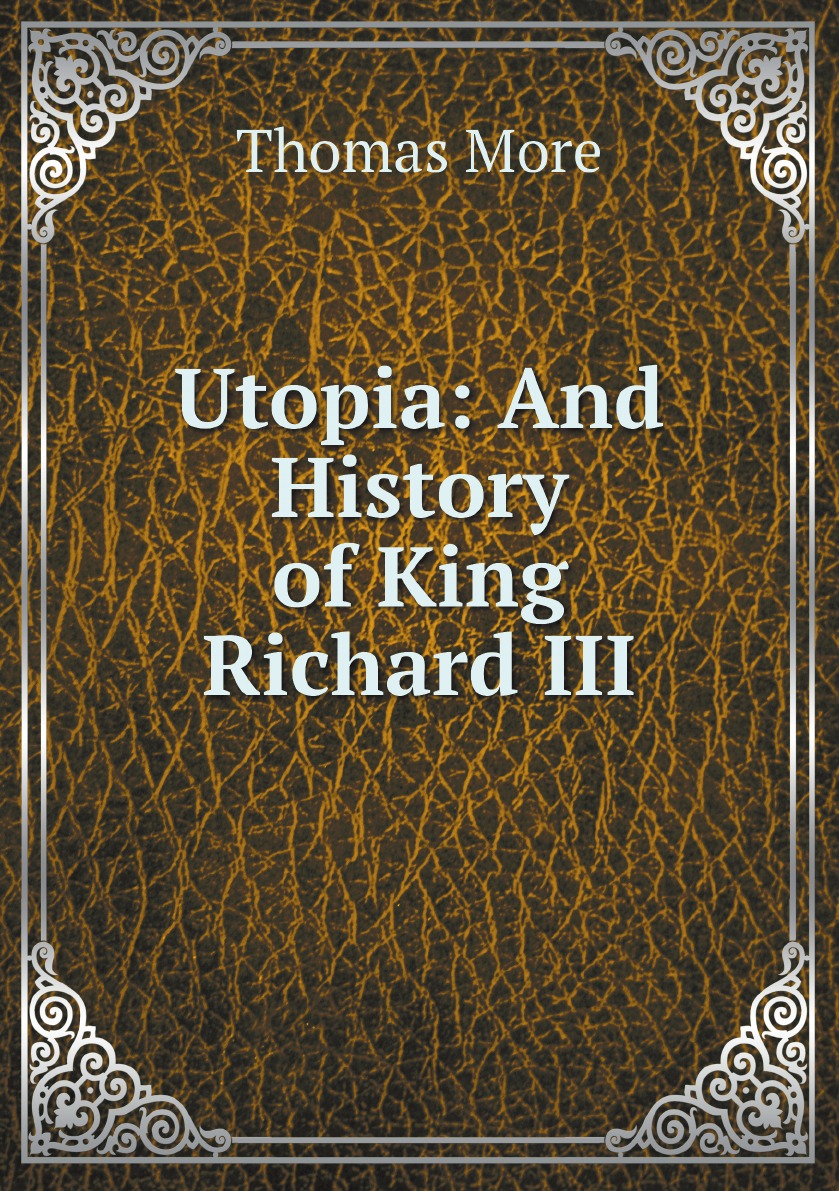 

Utopia: And History of King Richard III