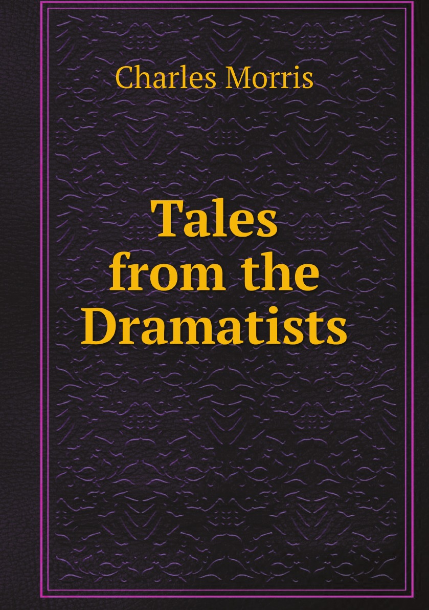 

Tales from the Dramatists:The Lady of Lyons, by Edward Bulwer Lytton. Richelieu