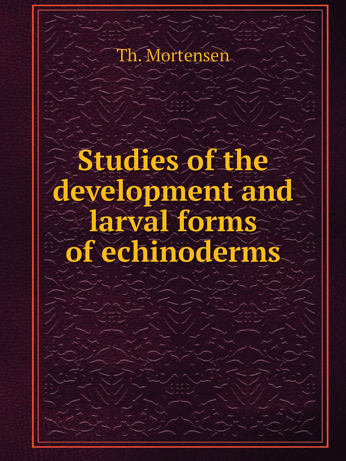 

Studies of the development and larval forms of echinoderms