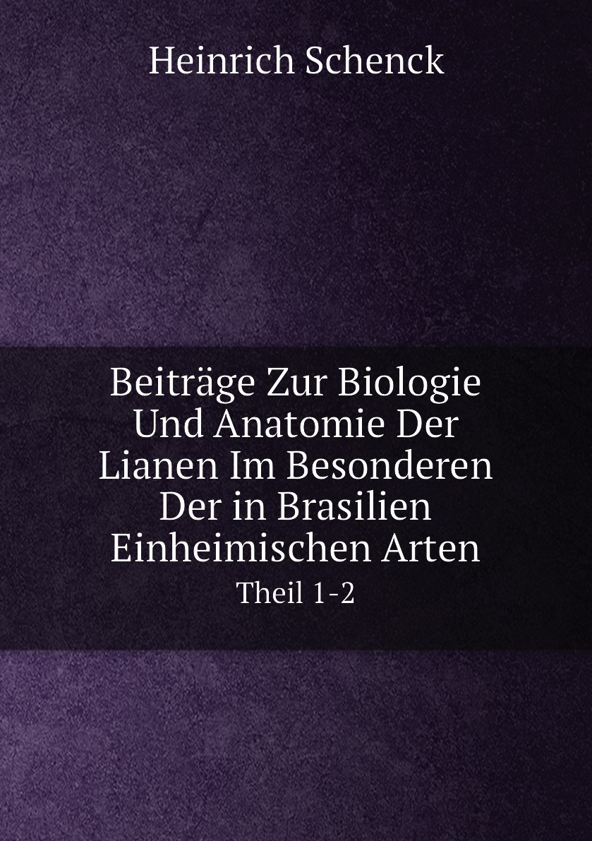 

Beitrage Zur Biologie Und Anatomie Der Lianen Im Besonderen Der in Brasilien Einheimischen