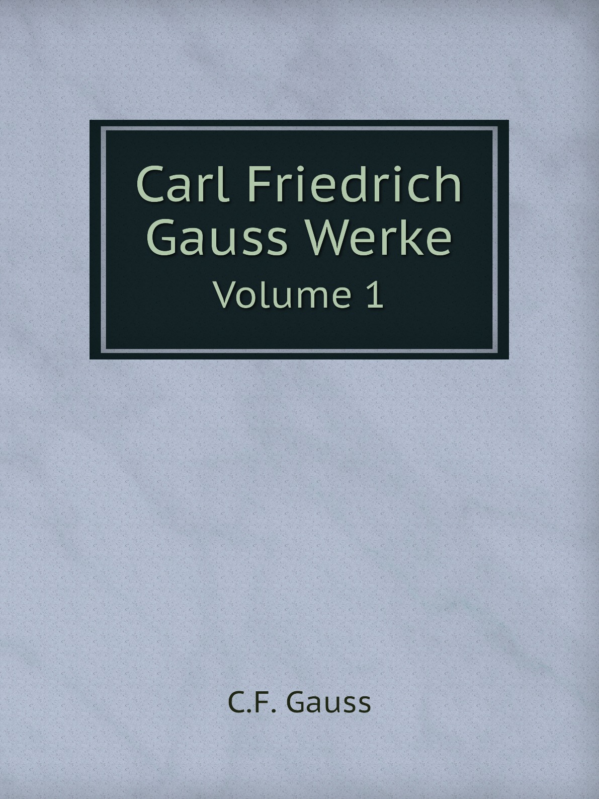 

Carl Friedrich Gauss Werke