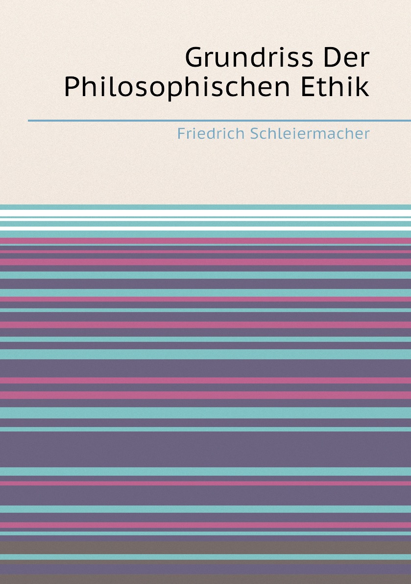 

Grundriss Der Philosophischen Ethik