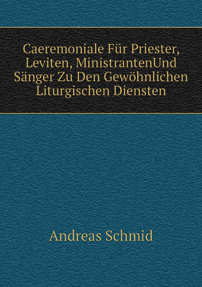 

Caeremoniale Fur Priester, Leviten, MinistrantenUnd Sanger Zu Den Gewohnlichen