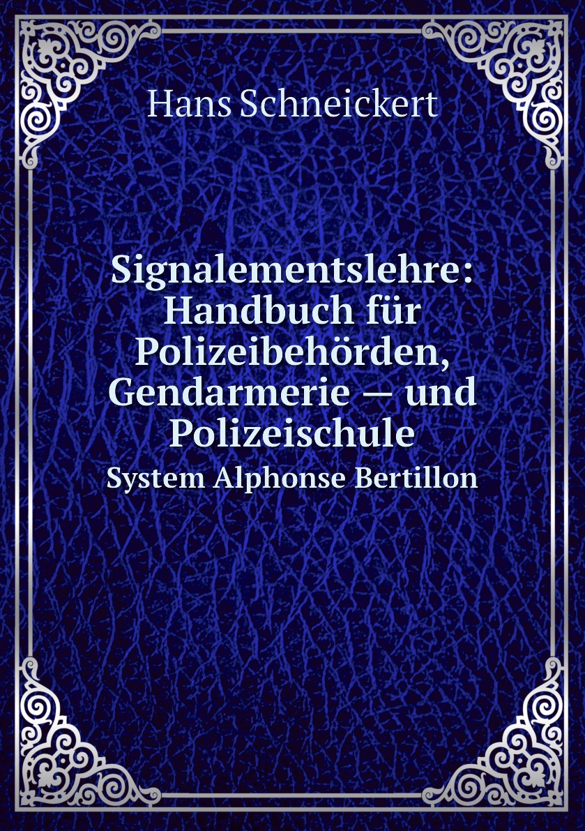 

Signalementslehre: Handbuch fur Polizeibehorden, Gendarmerie — und Polizeischule