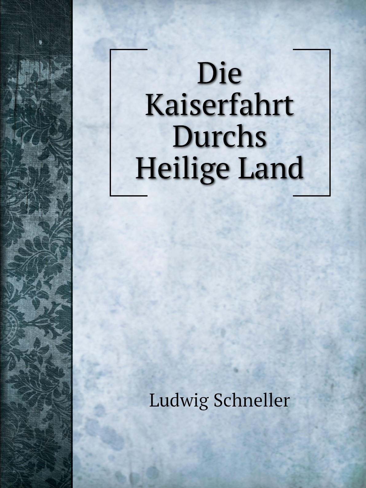 

Die Kaiserfahrt Durchs Heilige Land