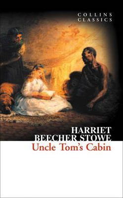 

Collins Classics: Beecher Stowe Harriet. Uncle Tom's Cabin