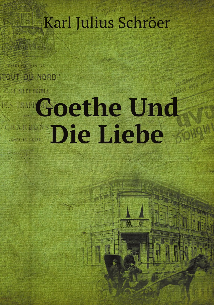 

Goethe Und Die Liebe (German Edition)