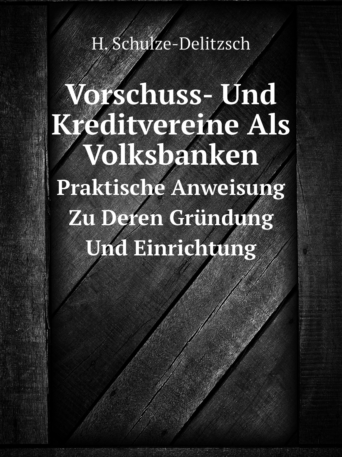 

Vorschuss- Und Kreditvereine Als Volksbanken