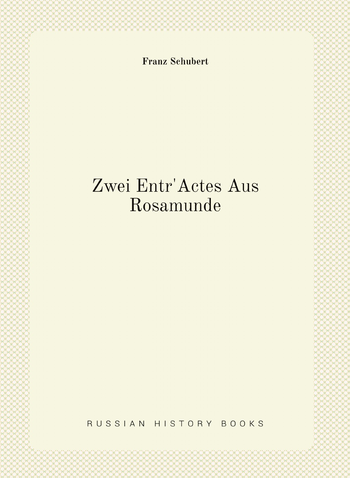 

Zwei Entr'Actes Aus Rosamunde