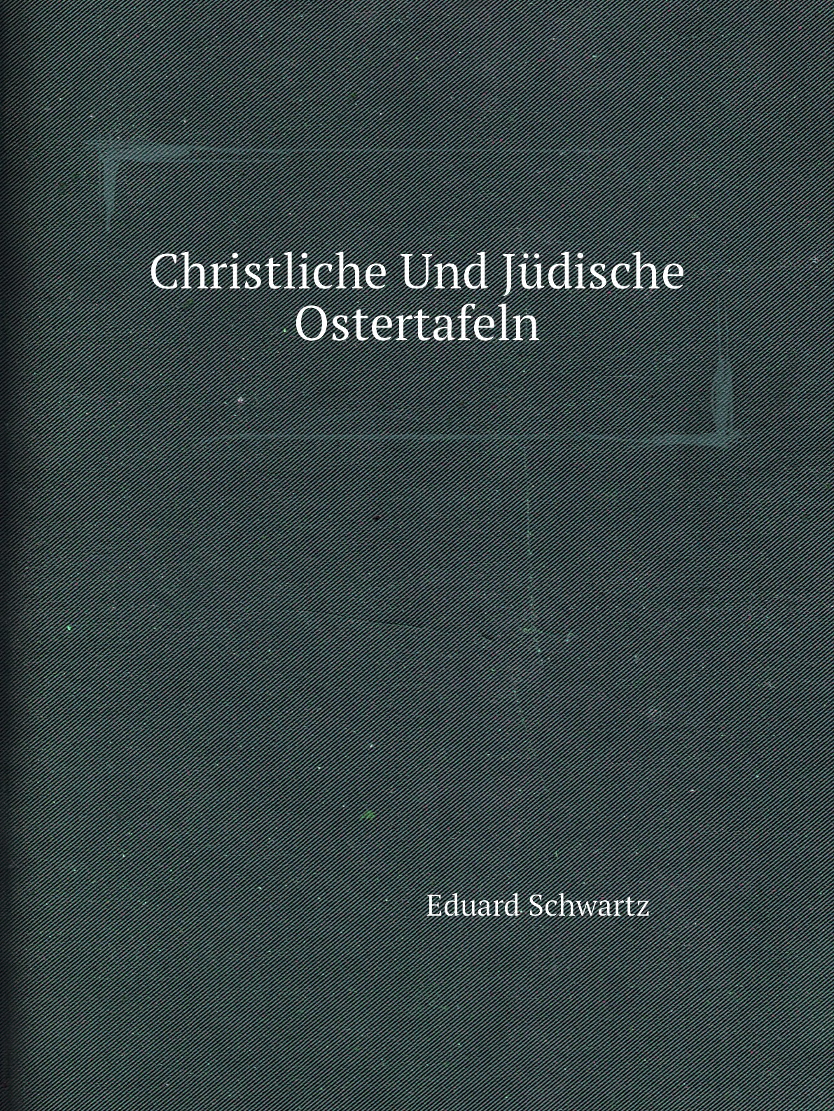 

Christliche Und Judische Ostertafeln