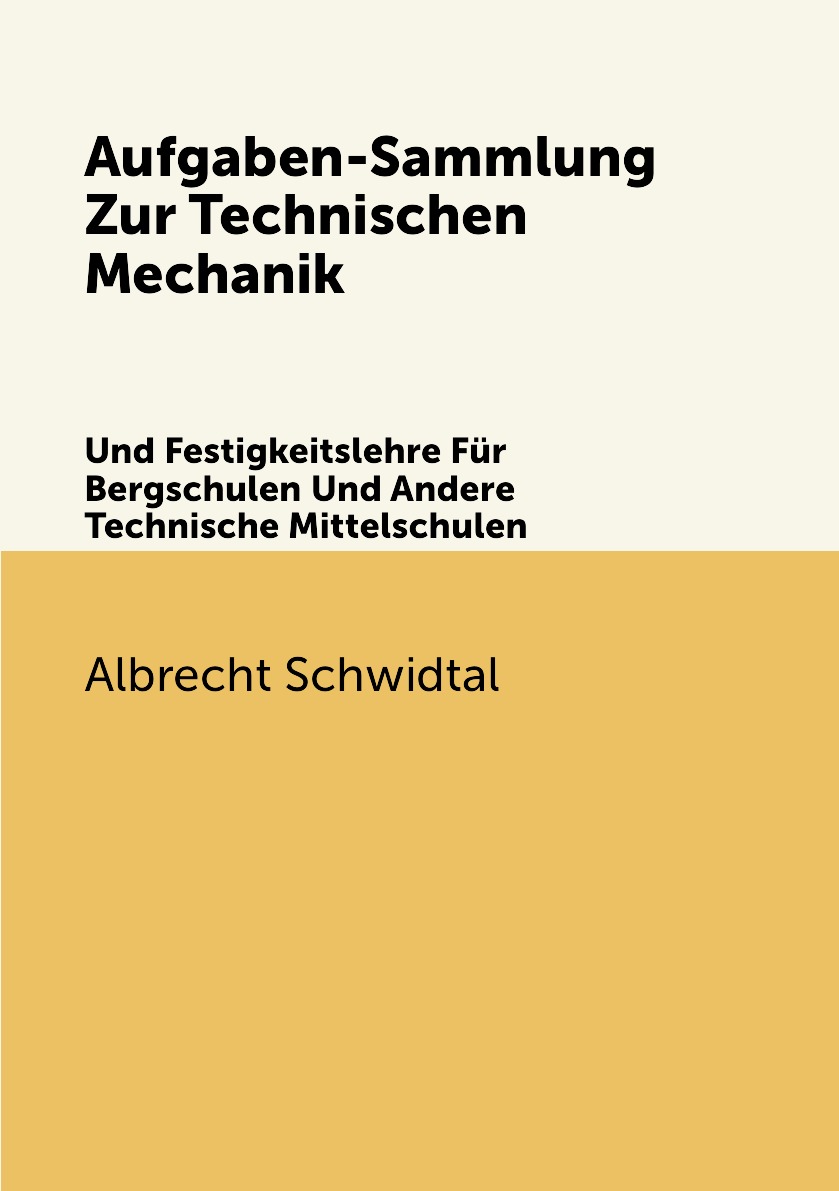 

Aufgaben-Sammlung Zur Technischen Mechanik