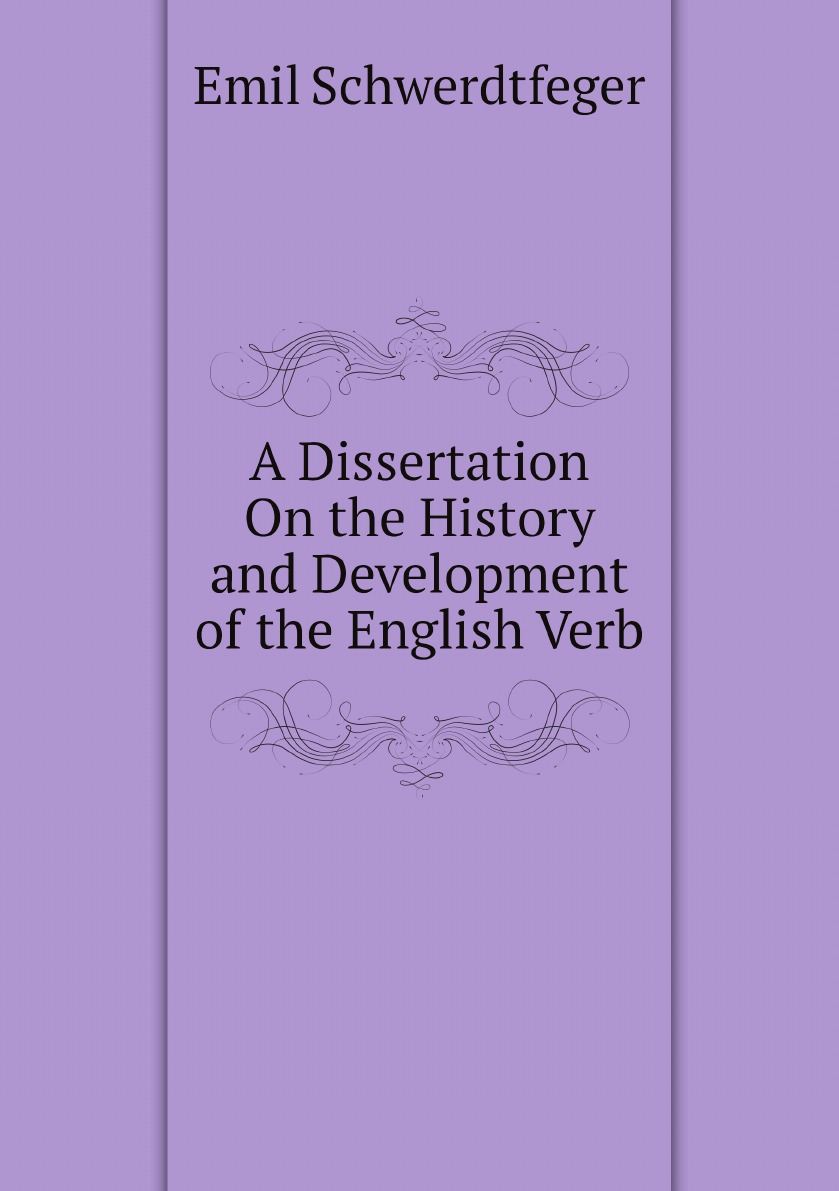 

A Dissertation On the History and Development of the English Verb
