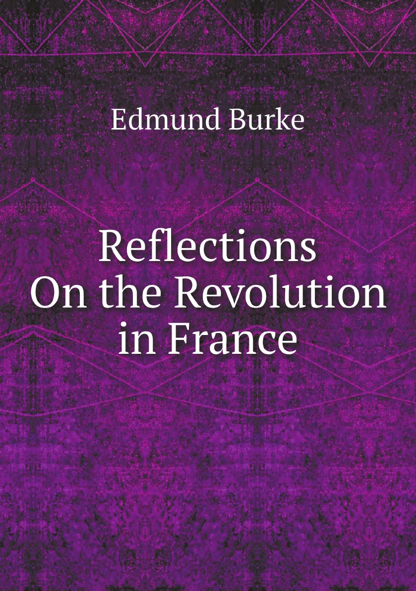 

Reflections On the Revolution in France
