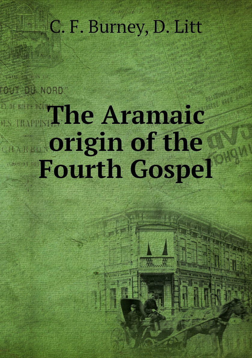 

The Aramaic origin of the Fourth Gospel