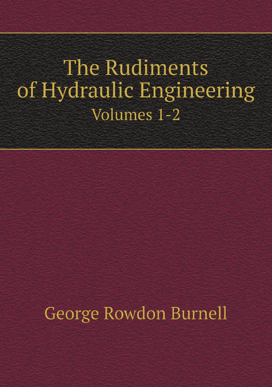 

The Rudiments of Hydraulic Engineering