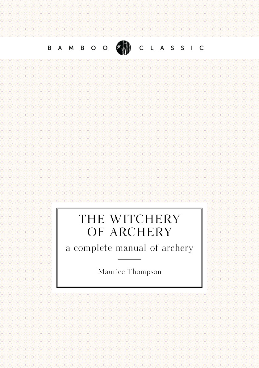 

The witchery of archery