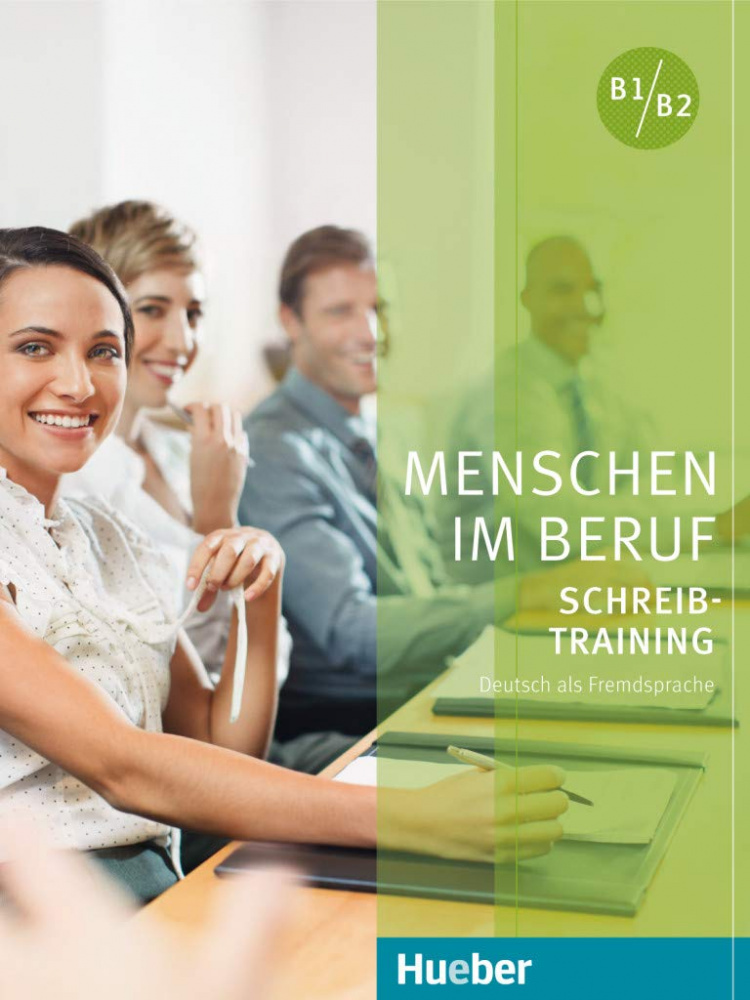 

Menschen im Beruf - Schreibtraining B1/B2 Kursbuch
