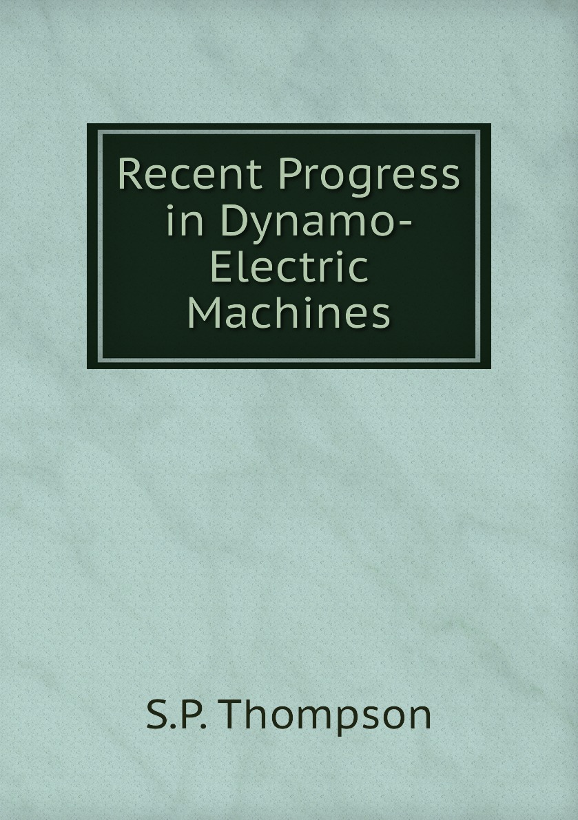 

Recent Progress in Dynamo-Electric Machines