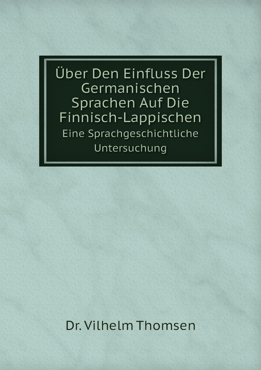 

Uber Den Einfluss Der Germanischen Sprachen Auf Die Finnisch-Lappischen