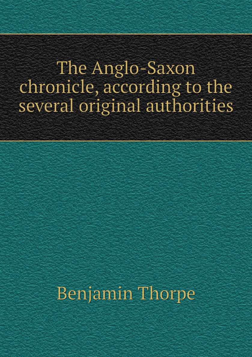 

The Anglo-Saxon chronicle, according to the several original authorities