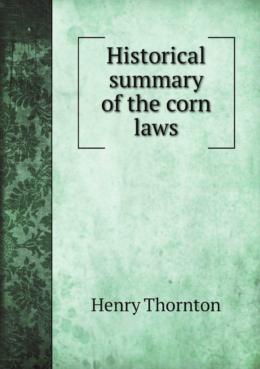 

Historical summary of the corn laws