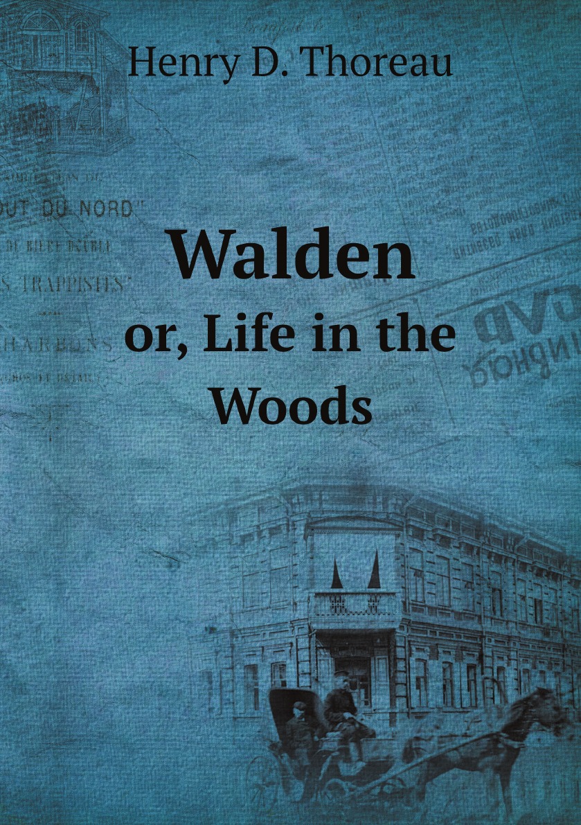 

Walden Or, Life in the Woods