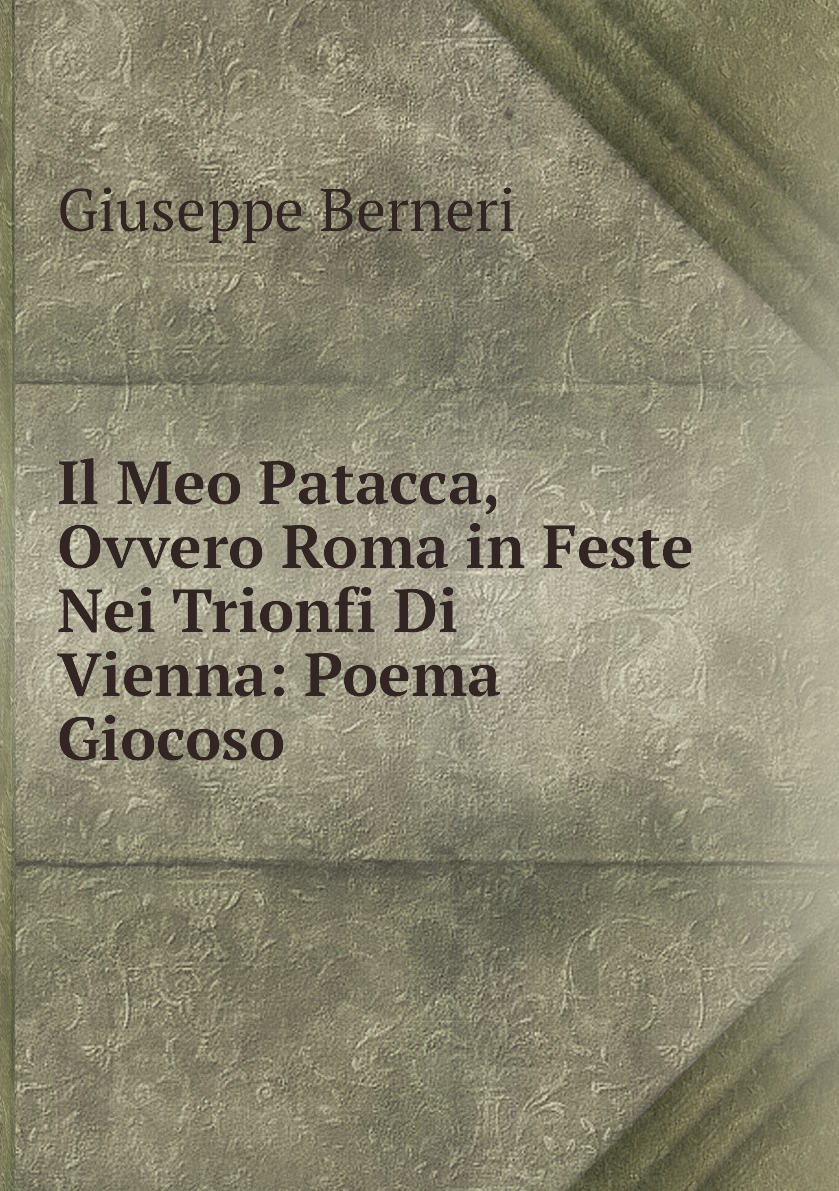 

Il Meo Patacca, Ovvero Roma in Feste Nei Trionfi Di Vienna: Poema Giocoso