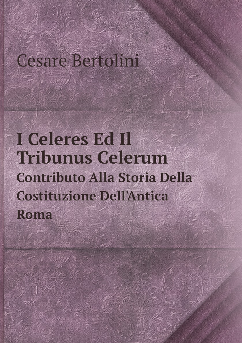 

I Celeres Ed Il Tribunus Celerum