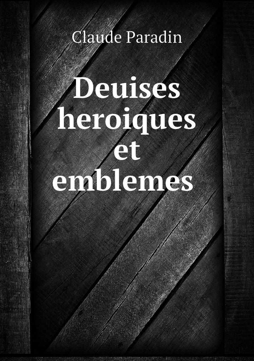 

Deuises heroiques et emblemes