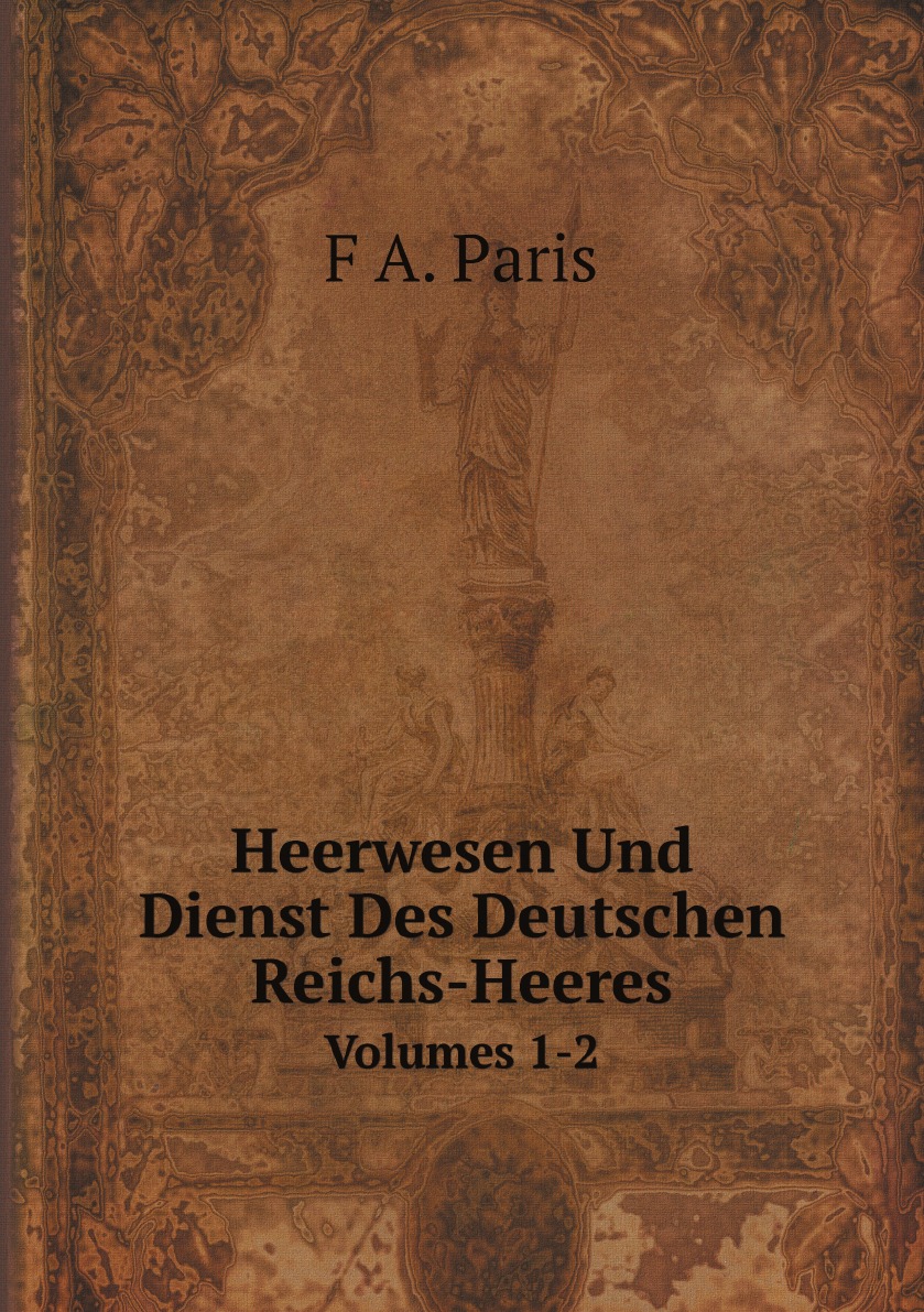 

Heerwesen Und Dienst Des Deutschen Reichs-Heeres