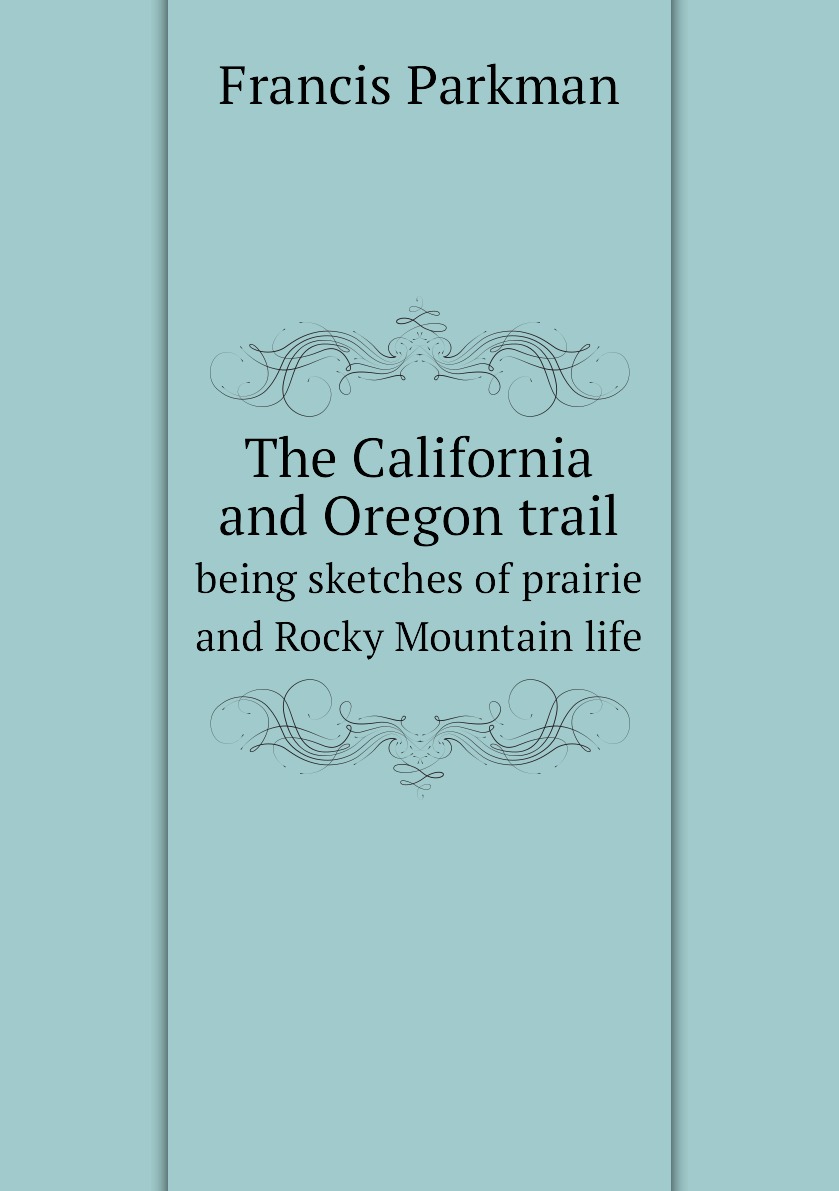 

The California and Oregon trail