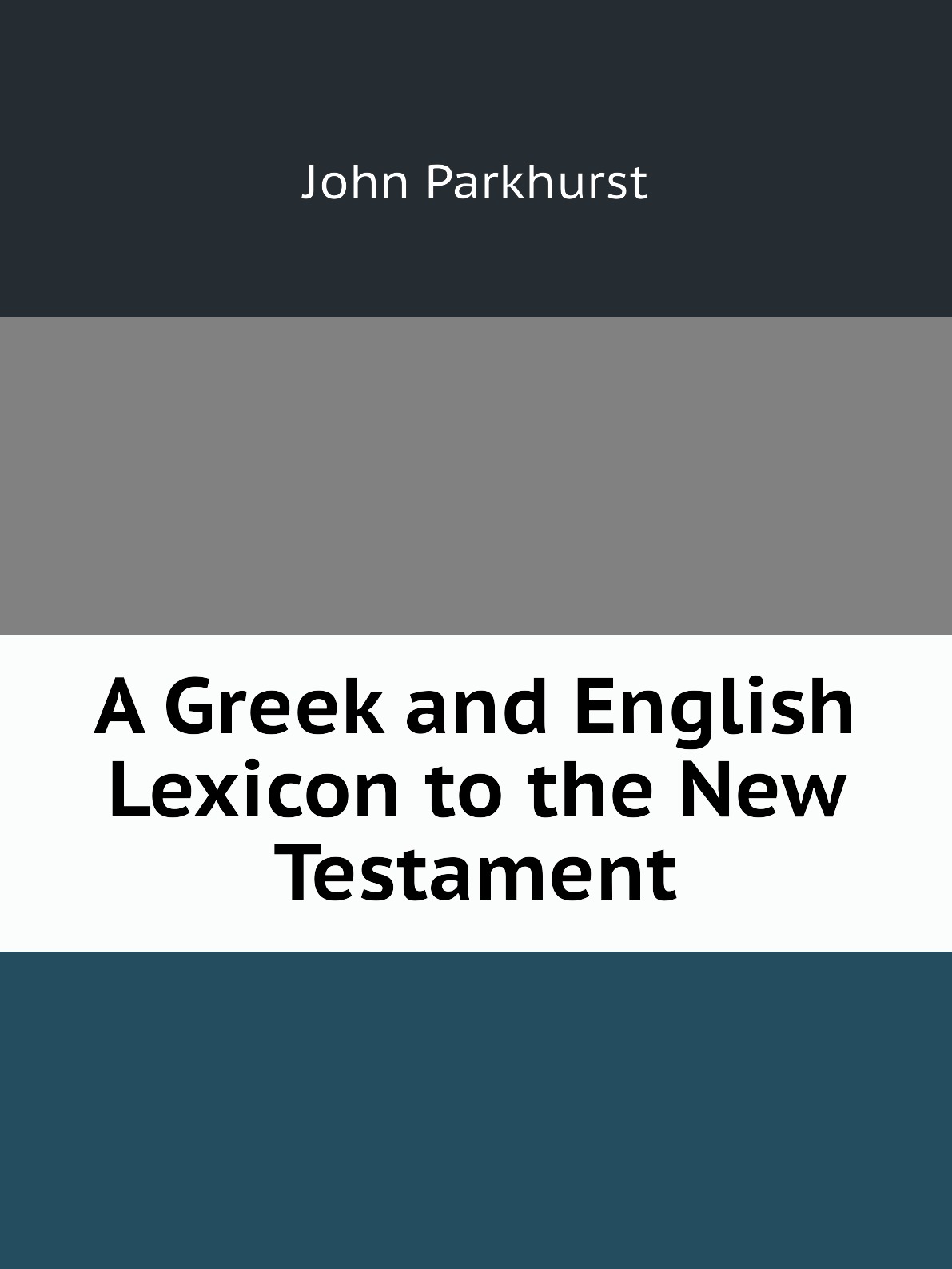 

A Greek and English Lexicon to the New Testament