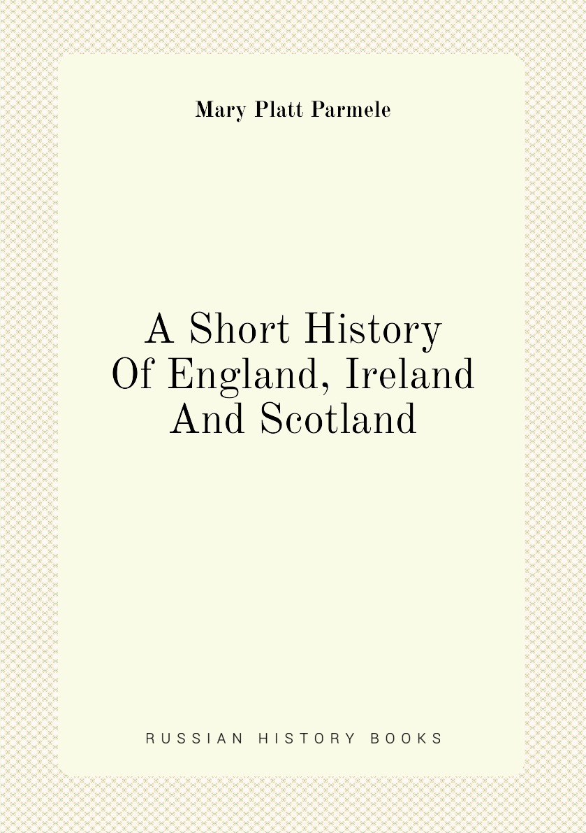 

A Short History Of England, Ireland And Scotland