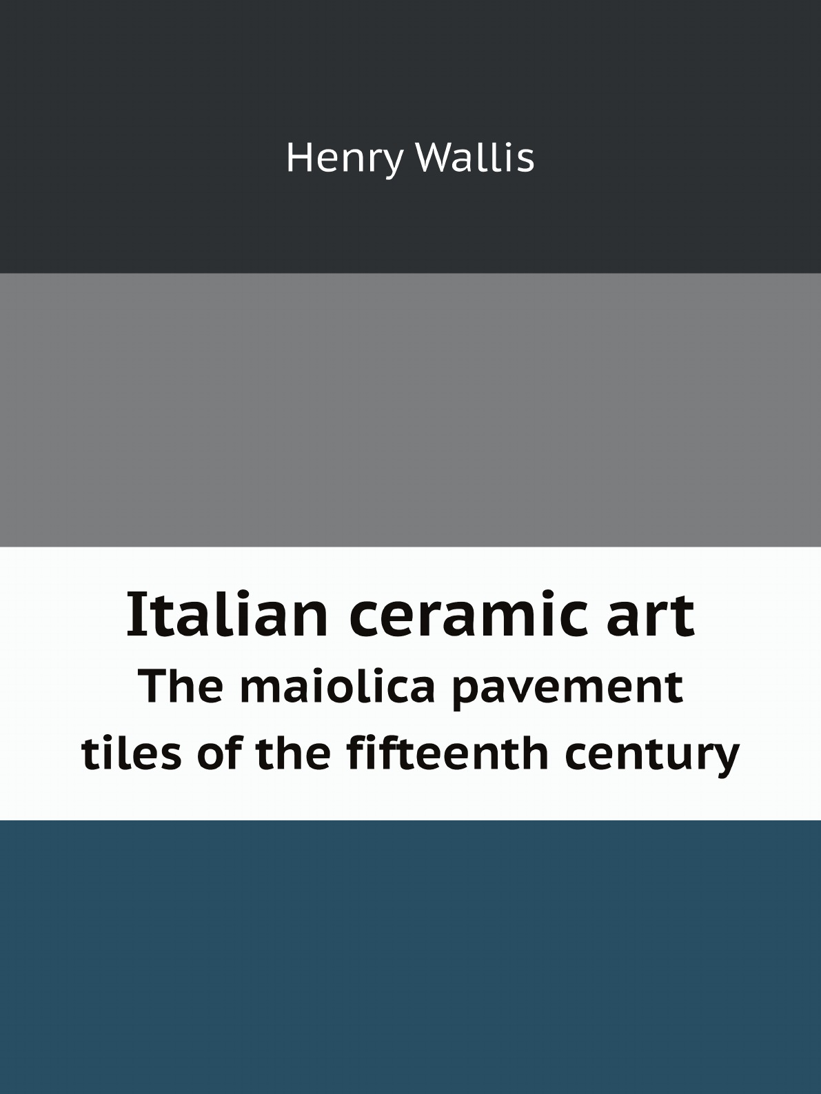 

Italian ceramic art: The maiolica pavement tiles of the fifteenth century