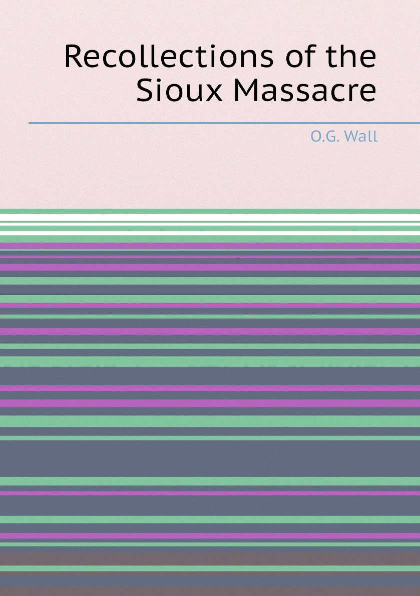 

Recollections of the Sioux Massacre