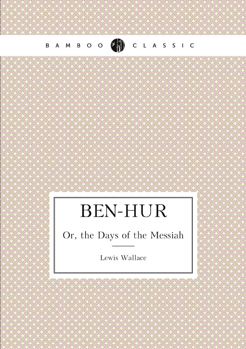 

Ben-Hur; Or, the Days of the Messiah