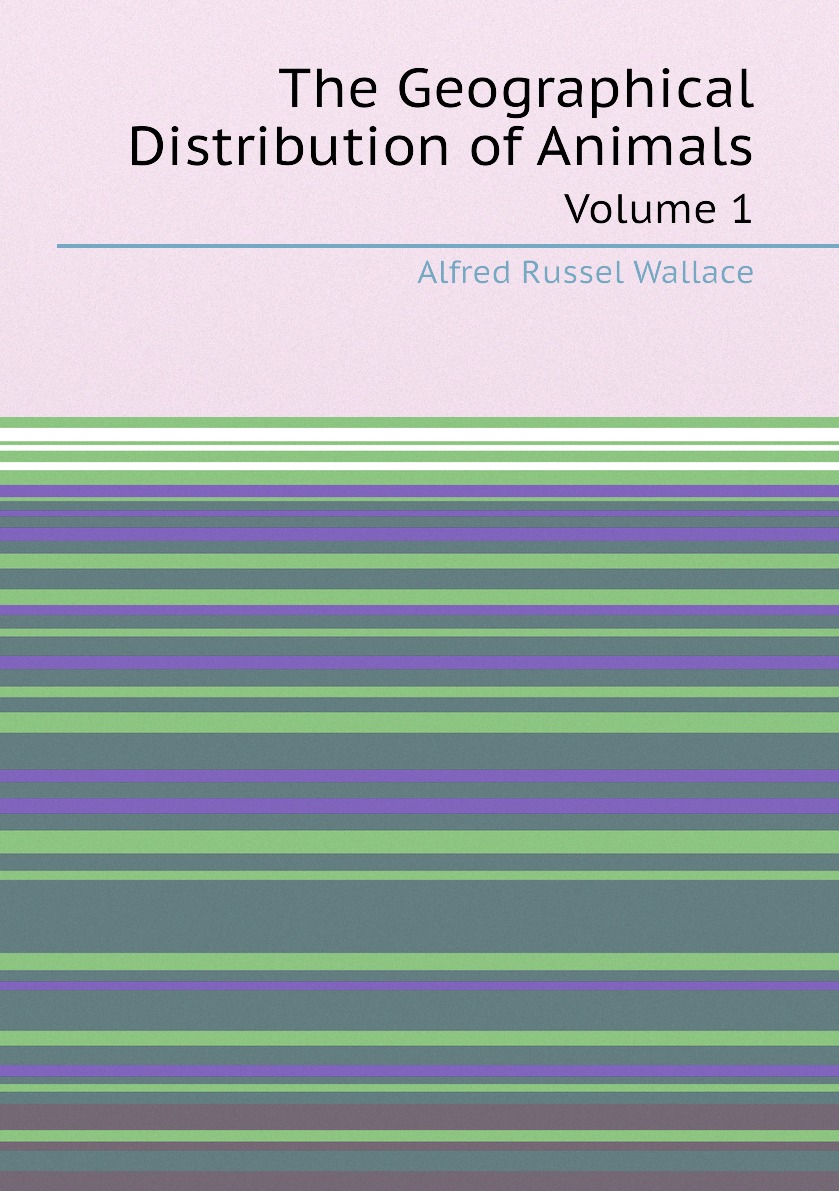 

The Geographical Distribution of Animals