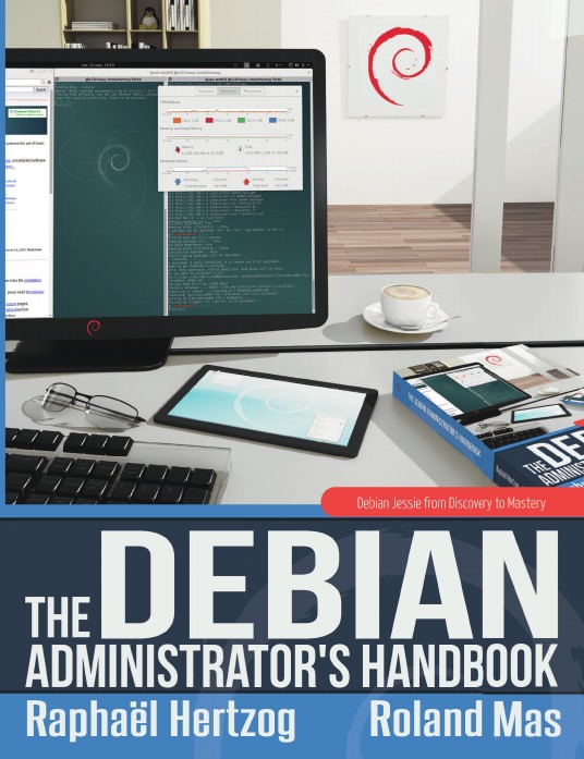 

The Debian Administrator'S Handbook, Debian Jessie From Discovery To Mastery