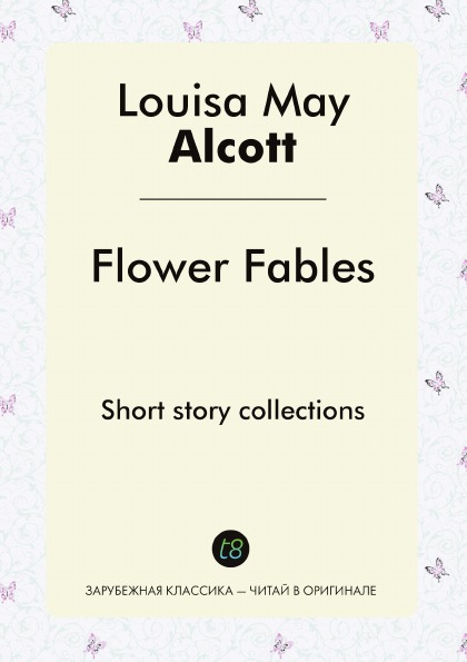 

Flower Fables, Short Story Collections