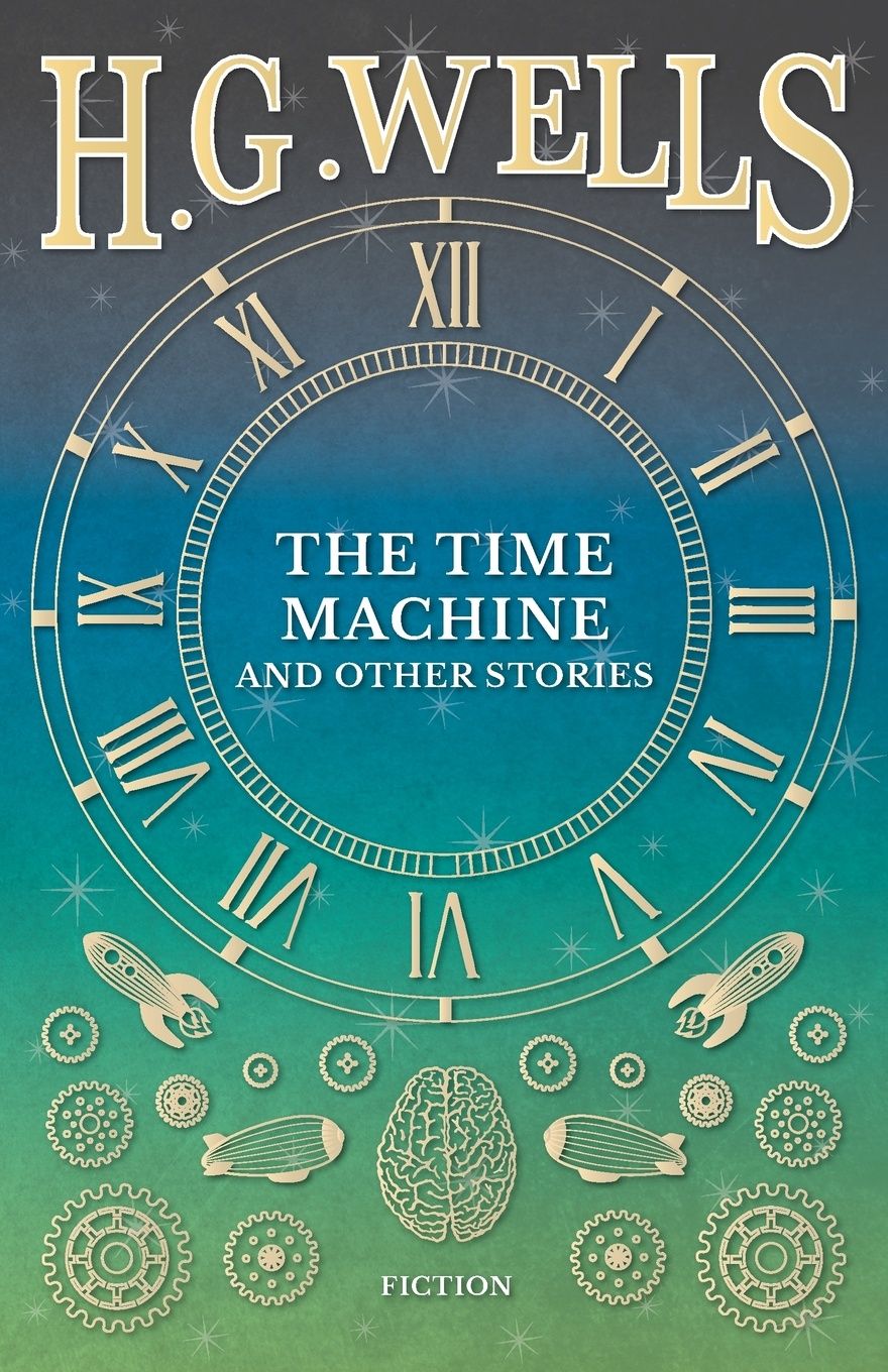 

The Time Machine And Other Stories