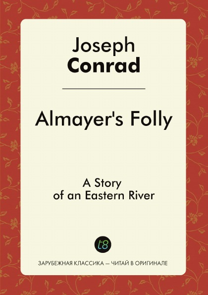 

Almayer'S Folly, A Story Of An Eastern River