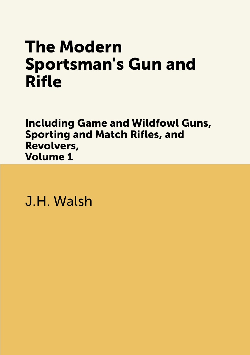 

The Modern Sportsman's Gun and Rifle