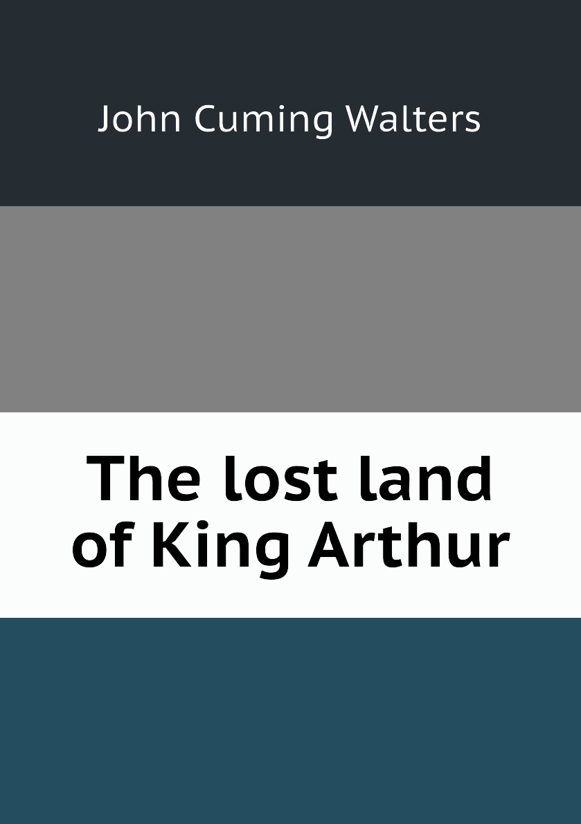 

The lost land of King Arthur