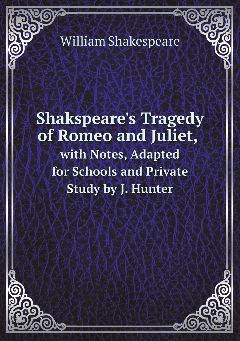 

Shakspeare's Tragedy of Romeo and Juliet, with Notes, Adapted for Schools